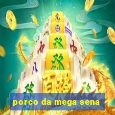 porco da mega sena